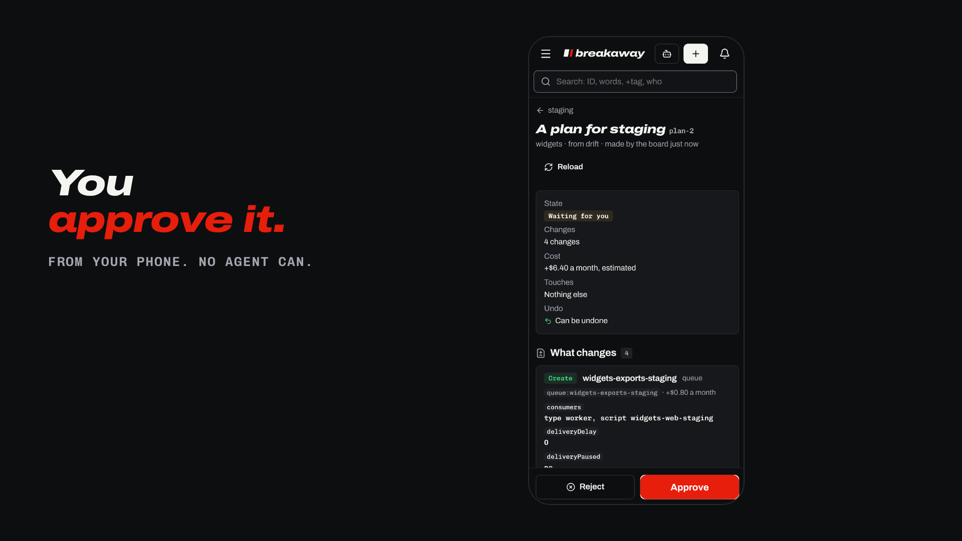 An 84-second film, no sound, on carbon, of a made-up repository, acme/widgets, on breakaway's board, with one line beside each view. An idea, "Let people export their widgets", arrives on the board, then its three tasks: "Write the work down." An agent claims WGT-12, its work ID turns red, and its output streams on the task: "Agents claim it." Its pull request, #38, is ready to merge with 3 of 3 checks passed, and WGT-12 arrives in Done: "You merge it." Production's map draws itself: two custom domains, one Worker, two Durable Objects, and a D1 database, all healthy with their estimated costs, and Promoted lands in its stream: "See what runs." On staging's map a KV namespace, a queue, an R2 bucket, and a container arrive, each marked adds, from pull request #41, and its plan waits for you: "Agents propose it." On production's console, a change of the render container's most instances from 3 to 6, its plan formed under it, plus 7.20 dollars a month, needing your approval, and Propose the change is pressed: "Or change it yourself." On a phone, a push says plan-2 waits for you; Approve is pressed and turns red, and the plan reads Approved: "You approve it." The new resources turn healthy and the stream says the health check passed: "The board applies it." The feature Exports, chasing, as three agents claim a task each: "Many agents. One claim each." Three short-lived environments arrive, one per task: "An environment per task." Staging's render container scales from 2 to 4 inside its envelope, 2 to 6: "Bounds you set once." Production's render container goes down, a push says WGT-41 needs you: incident, and the incident shows diagnose and propose done and approve now: "When it breaks, it's a task." Its follow-up, WGT-42, lands on the board: "Back on the board." Then a loop of words drawn around a ring: idea, task, pull request, merge, deploy, plan, approve, apply, what runs, signal, incident, task: "From idea to incident, on one board. You decide." Then the breakaway logo, "Leave the pack.", npx breakaway, and "Free for people, not for profit".