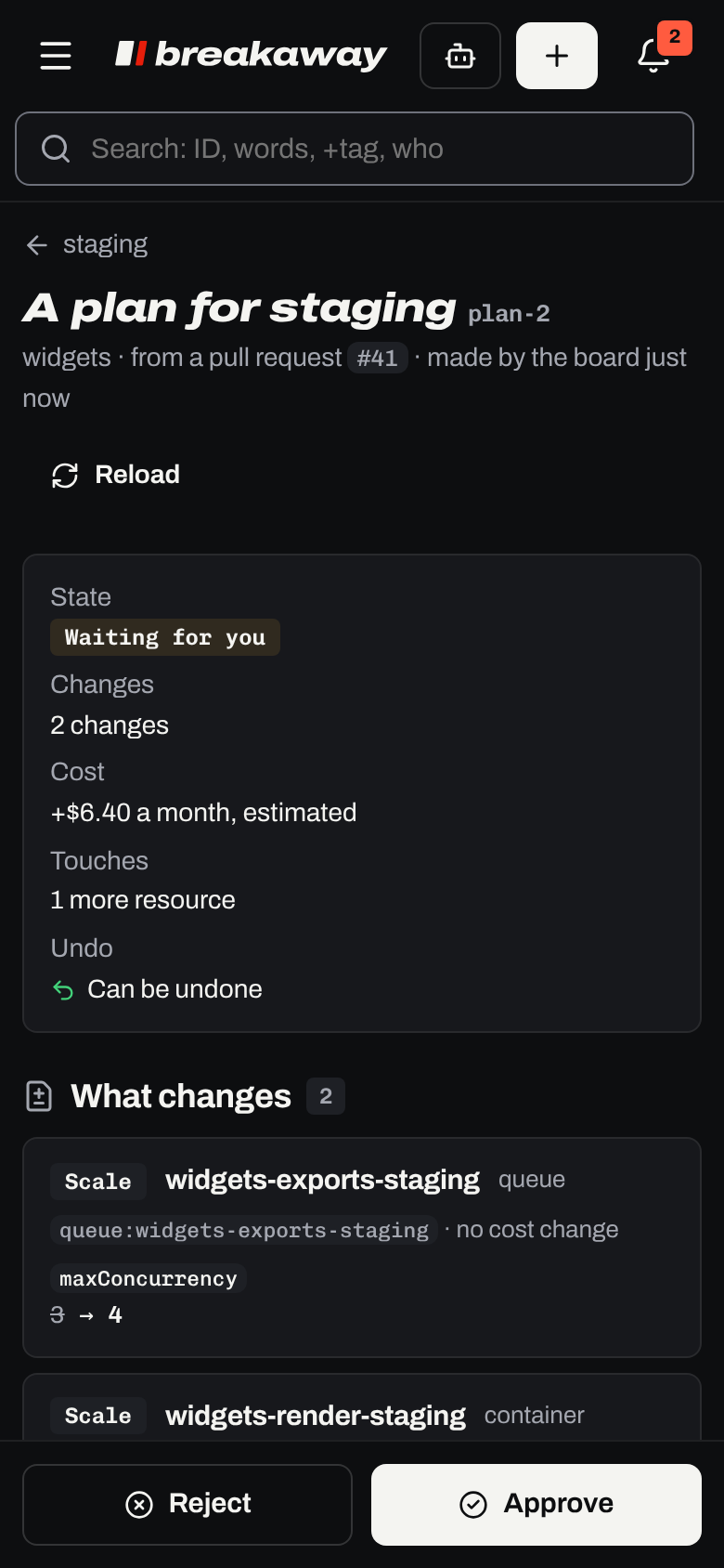 A plan for staging on a phone: plan-2, from pull request #41, waiting for you: 2 changes, plus 6.40 dollars a month, estimated, touching 1 more resource, and it can be undone. What changes: widgets-exports-staging scales from 3 to 4. At the bottom, Reject and Approve.