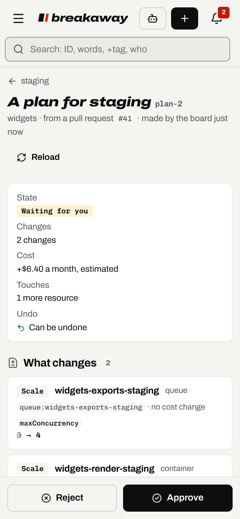 A plan for staging on a phone: plan-2, from pull request #41, waiting for you: 2 changes, plus 6.40 dollars a month, estimated, touching 1 more resource, and it can be undone. What changes: widgets-exports-staging scales from 3 to 4. At the bottom, Reject and Approve.